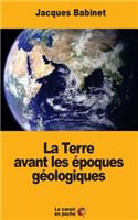Terre avant les époques géologiques