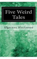 Five Weird Tales: Including: The Insanity of Jones, The Man Who Found Out, The Glamour of the Snow, Sand, The Willows