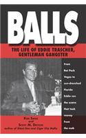Balls: The Life of Eddie Trascher, Gentleman Gangster