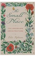 The Small Place: Its Landscape Architecture