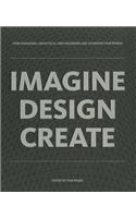 IMAGINE DESIGN CREATE: How Designers, Architects, and Engineers Are Changing Our World
