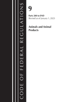 Code of Federal Regulations, Title 09 Animals and Animal Products 200-End, Revised as of January 1, 2023: (Code of Federal Regulations, Title 09 Animals and Animal Products)