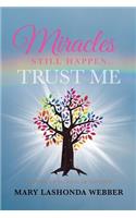 Miracles Still Happen... Trust Me