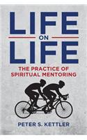 Life on Life: The Practice of Spiritual Mentoring