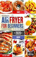 The Essential Air Fryer Cookbook for Beginners #2020: 5-Ingredient Affordable, Quick & Easy Budget Friendly Recipes - Fry, Bake, Grill & Roast Most Wanted Family Meals