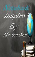 inspire By My teacher Notebook: Lined Notebook / journal Gift,100 Pages,6x9, Soft Cover, Matte Finish