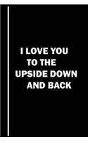 I Love You to the Upside Down and Back