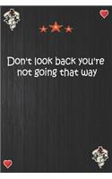 Don't look back you're not going that way