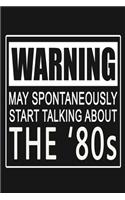 Warning - May Spontaneously Start Talking About The '80s