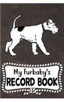 My Furbaby's Record Book: Wire Fox Terrier Dog Puppy Pet Vaccination, Immunization, Health Wellness Record Journal, Appointment Organizer For Dog Owners and Puppy Lovers