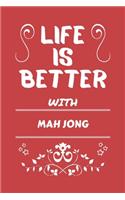 Life Is Better With Mah Jong