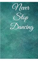 Never stop dancing