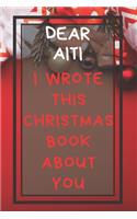 Dear Aiti I Wrote This Christmas Book About You