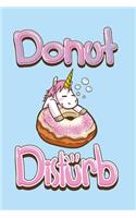 Donut Disturb Unicorn notebook: Notebook graph paper 120 pages 6x9 perfect as math book, sketchbook, workbook and diary Cute Unicorn with donut