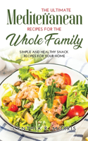 The Ultimate Mediterranean Recipes for the Whole Family
