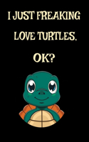I Just Freaking Love Turtles Ok? Sea Turtle Beach Lover