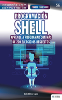 Conoce todo sobre Programación shell. Aprende a programar con más de 200 ejercicios resueltos