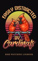Easily Distracted By Cardinals Bird Watching Logbook