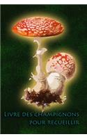 Livre des champignons pour recueillir: Le carnet pour tous les cueilleurs de champignons