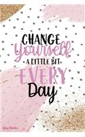 Change Yourself A Little Bit Every Day