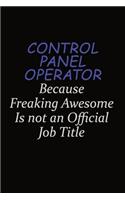 Control panel Operator Because Freaking Awesome Is Not An Official Job Title