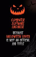 Computer Software Engineer Because Halloween Lover Is Not An Official Job Title
