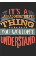 It's A Labrador Retriever Thing You Wouldn't Understand