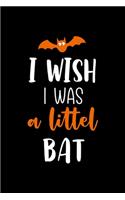 I Wish I Was A Littel Bat