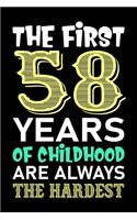 The First 58 Years Of Childhood Are Always The Hardest: Funny Birthday Journal Notebook For Girls Who Are 58 Years Old, 58th Birthday Gift, Awesome Birthday Gift Notebook - Happy 58th Birthday - 58th Birt