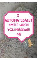 I Automatically Smile When You Message Me