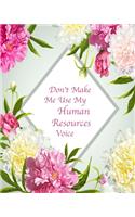 Don't Make Me Use My Human Resources Voice