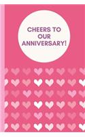 Cheers To Our Anniversary