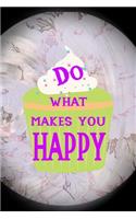 Do What Makes You Happy