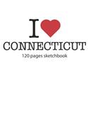 I love Connecticut sketchbook: I love Connecticut notebook I love Connecticut diary I love Connecticut recipe book I love Connecticut notebook I heart Connecticut notebook I love 