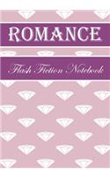 Romance Flash Fiction Notebook: Workbook for Writing Short Stories And Flash Fictions - Motivation and Prompts to Write A Story, Essays, Novels