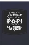 I Have Been Called Many Names In My Life, But Papi Is My Favorite: Family life Grandpa Dad Men love marriage friendship parenting wedding divorce Memory dating Journal Blank Lined Note Book Gift