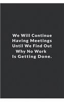 We Will Continue Having Meetings.