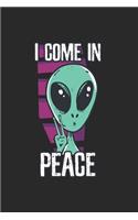 Alien Come in Peace Notebook: Notebook / 6x9 Zoll / 120 ruled Pages