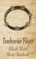 Tambourine Player Blank Sheet Music Notebook: Musician Composer Gift. Pretty Music Manuscript Paper For Writing And Note Taking / Composition Books Gifts For Musicians.(120 Blank Sheet Music Pag