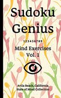 Sudoku Genius Mind Exercises Volume 1: Avila Beach, California State of Mind Collection