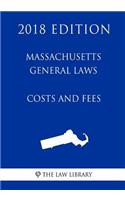 Massachusetts General Laws - Costs and Fees (2018 Edition)