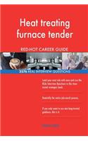 Heat treating furnace tender RED-HOT Career Guide; 2576 REAL Interview Questions