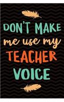 Don't Make Me Use My Teacher Voice