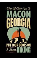 When Life Takes You To Macon Georgia Put Your Boots On & Start Hiking: Lined Travel Journal Macon, Georgia