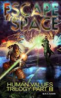 Escape from Space: Human Values Trilogy Book III