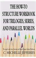 The How to Structure Workbook for Trilogies, Series, and Parallel Worlds