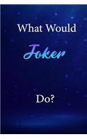 What Would Joker Do?