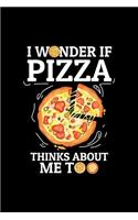 I Wonder If Pizza Thinks about Me Too