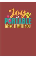 Joy Is Portable Take It With You: A joy journal to record all the moments in your life that bring you joy