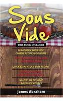Sous Vide: 5 Books in 1- Modern Sous Vide Recipes for Home+ Sous Vide Vegetarian Meals+ Quick and Easy Sous Vide Recipes+ Sous Vide French Recipes+ Sous Vide L